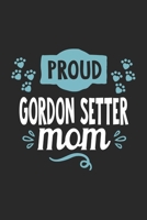 Proud Gordon Setter Mom: Funny Cool Gordon Setter Journal | Great Awesome Notebook (Workbook | Diary | Planner )- 6x9 - 120 Dot Grid Pages - Cute Gift ... Moms,  Pet Owners, Lovers, Fans, Enthusiasts 1706887442 Book Cover