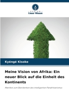 Meine Vision von Afrika: Ein neuer Blick auf die Einheit des Kontinents 6205698641 Book Cover