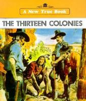 The Thirteen Colonies (New True Books) 0516411578 Book Cover