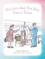 The Lady and the Dog Take a Train 1728358841 Book Cover