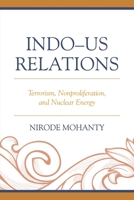 Indo-US Relations: Terrorism, Nonproliferation, and Nuclear Energy 1498503942 Book Cover