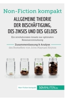 Allgemeine Theorie der Beschäftigung, des Zinses und des Geldes. Zusammenfassung & Analyse des Bestsellers von John Maynard Keynes: Ein revolutionärer ... (Non-Fiction kompakt) 2808015828 Book Cover