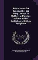 Remarks on the Judgment of the Privy Council in Hebbert V. Purchas; Volume Talbot Collection of British Pamphlets 1359358943 Book Cover