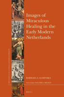 Images of Miraculous Healing in the Early Modern Netherlands 9004420568 Book Cover