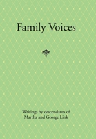 Family Voices: Writings by descendants of Luise Martha Krause and George Link 1453545387 Book Cover
