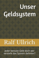 Unser Geldsystem: Jeder benutzt Geld doch wer versteht das System dahinter? (German Edition) B0CN1W7MQ2 Book Cover