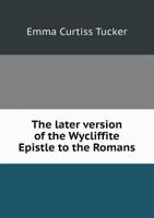 The Later Version of the Wycliffite Epistle to the Romans 5518833342 Book Cover