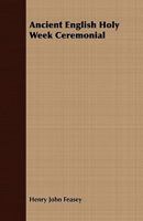 Ancient English Holy Week Ceremonial 1017218900 Book Cover