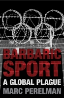 Barbaric Sport: A Global Plague 1844678598 Book Cover