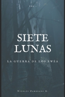 SIETE LUNAS: La Guerra de los Ewëa (Spanish Edition) 1090402732 Book Cover