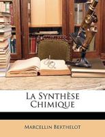 La Synth�se Chimique (Classic Reprint) 1142086860 Book Cover