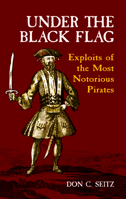 Under the Black Flag: Exploits of the Most Notorious Pirates 0486421317 Book Cover