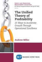 The Unified Theory of Profitability: 25 Ways to Accelerate Growth Through Operational Excellence 1631574353 Book Cover