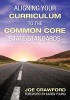 Aligning Your Curriculum to the Common Core State Standards 1452216479 Book Cover