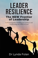 Leader Resilience: The NEW Frontier of Leadership 1922565733 Book Cover