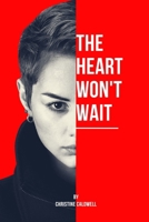 THE HEART WON'T WAIT: How Women Over 40 Can Recognize the Warning Signs and Prevent Heart Attacks Before It's Too Late B0HB4SFZ9N Book Cover