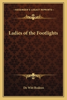 Ladies of the Footlights 1417993731 Book Cover