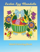 Easter Egg Mandala Adult Coloring Book: Easter coloring book for teen and adults Enjoy the beautiful collection of 50 unique easter egg & mandala design 8460072975 Book Cover