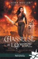 Mystère et boule de poils: Chasseuse de l'ombre, T2 (French Edition) B0B9FXL9N3 Book Cover