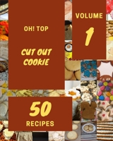 Oh! Top 50 Cut Out Cookie Recipes Volume 1: Cut Out Cookie Cookbook - The Magic to Create Incredible Flavor! B09484PPTR Book Cover