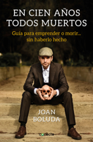 En cien años todos muertos: Guía para emprender o morir... sin haberlo hecho 8416883432 Book Cover