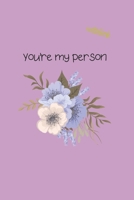 You're My Person: Notebook & JOURNAL 1674945272 Book Cover