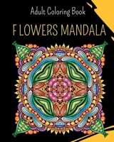 BLOEMEN MANDALA - Kleurboek voor Volwassenen: Mooie bloemen kleurplaten voor ontspanning en anti-stress B0BVXD8CV7 Book Cover