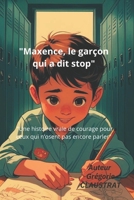 "Maxence, le garçon qui a dit stop": "Une histoire vraie de courage pour ceux qui n’osent pas encore parler" (French Edition) B0FHZPPWXN Book Cover