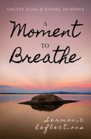 Moment to Breathe : Sermonic Reflections 196623709X Book Cover