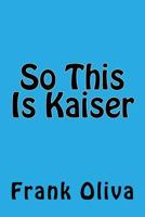 So This Is Kaiser 1534724427 Book Cover