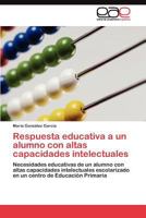 Respuesta Educativa a Un Alumno Con Altas Capacidades Intelectuales 3845494948 Book Cover