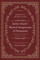 Jeanne Guyon's Mystical Interpretation of Divinization, Volume 2: Her Biblical Commentary on St. Matthew's Gospel B0GTMZ6ZNS Book Cover