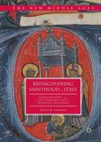 Rediscovering Sainthood in Italy: Hagiography and the Late Antique Past in Medieval Ravenna 1349932272 Book Cover