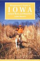 Wingshooter's Guide to Iowa: Upland Birds and Waterfowl (Wilderness Adventures Wingshooting Guidebook) 1885106459 Book Cover