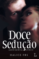 Doce Sedução - Amor Imortal 2 8568925367 Book Cover