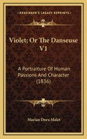 Violet; Or The Danseuse V1: A Portraiture Of Human Passions And Character 1163903752 Book Cover