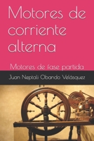 Motores de corriente alterna: Motores de fase partida (Motores eléctricos) (Spanish Edition) B0863S7XQ6 Book Cover