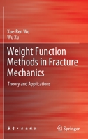 Weight Function Methods in Fracture Mechanics: Theory and Applications 9811689601 Book Cover