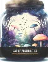 Jar of Possibilities: Coloring Pages to Inspire Your Dreams B0C4MVRHS2 Book Cover