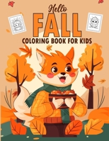 Hello Fall Coloring Book For Kids: 50 Fun & Beautiful Autumn Themed Images with Acorns, Pumpkins, Autumn Leaves, Squirrel, Deer and many more! B0CNNPQ221 Book Cover