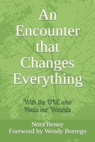 An Encounter that Changes Everything: With the ONE who Heals our Wounds 0692695001 Book Cover