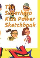 The Superhero Kids Power Sketchbook 1096025949 Book Cover