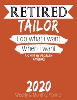 Retired Tailor - I do What i Want When I Want 2020 Planner: High Performance Weekly Monthly Planner To Track Your Hourly Daily Weekly Monthly Progress - Funny Gift Ideas For Retired Tailor - Agenda Ca 1658222369 Book Cover