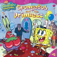 SpongeBob and the Princess (SpongeBob SquarePants) (SpongeBob SquarePants) 0689865813 Book Cover
