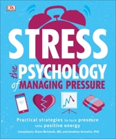 Stress The Psychology of Managing Pressure: Practical Strategies to turn Pressure into Positive Energy 1465464301 Book Cover