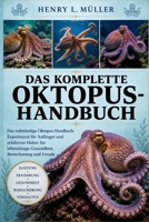 DAS KOMPLETTE OKTOPUS- HANDBUCH: Das vollständige Oktopus-Handbuch: Expertenrat für Anfänger und erfahrene Halter für lebenslange Gesundheit, Bereicherung und Freude (German Edition) B0H1PSGDMM Book Cover