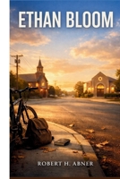 ETHAN BLOOM: A Detailed Exploration of the Story, Characters, Themes, and Message Behind the Film B0GRLZR3P9 Book Cover