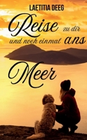 Reise zu dir und noch einmal ans Meer (German Edition) 3769312201 Book Cover
