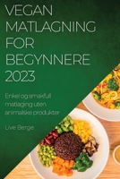 Vegan Matlagning for Begynnere 2023: Enkel og smakfull matlaging uten animalske produkter 1837524785 Book Cover