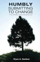 Humbly Submitting to Change - The Wilderness Experience 1499124511 Book Cover